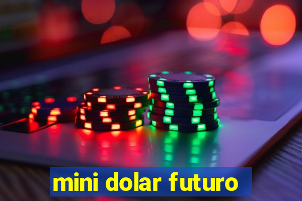 mini dolar futuro